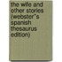 The Wife and Other Stories (Webster''s Spanish Thesaurus Edition)