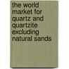 The World Market for Quartz and Quartzite Excluding Natural Sands door Inc. Icon Group International