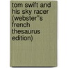 Tom Swift and His Sky Racer (Webster''s French Thesaurus Edition) door Inc. Icon Group International