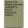 Twenty-Five Village Sermons (Webster''s French Thesaurus Edition) door Inc. Icon Group International