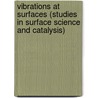 Vibrations at Surfaces (Studies in Surface Science and Catalysis) door C.R. Brundle