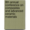 8th Annual Conference on Composites and Advanced Ceramic Materials door Sons'