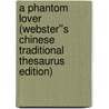 A Phantom Lover (Webster''s Chinese Traditional Thesaurus Edition) door Inc. Icon Group International