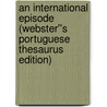 An International Episode (Webster''s Portuguese Thesaurus Edition) door Inc. Icon Group International