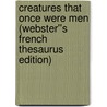 Creatures That Once Were Men (Webster''s French Thesaurus Edition) door Inc. Icon Group International