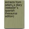 Extracts from Adam¿s Diary (Webster''s Spanish Thesaurus Edition) by Inc. Icon Group International