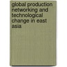 Global Production Networking and Technological Change in East Asia door Policy World Bank
