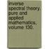 Inverse Spectral Theory. Pure and Applied Mathematics, Volume 130.
