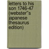 Letters to His Son 1746-47 (Webster''s Japanese Thesaurus Edition) by Inc. Icon Group International
