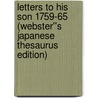 Letters to His Son 1759-65 (Webster''s Japanese Thesaurus Edition) by Inc. Icon Group International