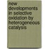 New Developments in Selective Oxidation by Heterogeneous Catalysis