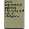 Novel Approaches in Cognitive Informatics and Natural Intelligence by Unknown