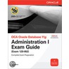 Oca Oracle Database 11g Administration I Exam Guide (exam 1z0-052) by John Watson
