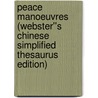 Peace Manoeuvres (Webster''s Chinese Simplified Thesaurus Edition) door Inc. Icon Group International