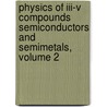 Physics Of Iii-v Compounds Semiconductors And Semimetals, Volume 2 door Onbekend