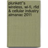 Plunkett''s Wireless, Wi-Fi, Rfid & Cellular Industry Almanac 2011 door Jack W. Plunkett