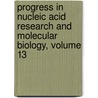 Progress in Nucleic Acid Research and Molecular Biology, Volume 13 by Unknown