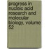 Progress in Nucleic Acid Research and Molecular Biology, Volume 52