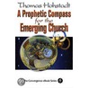 Prophetic Compass for the Emerging Church Convergence eBook Series door Thomas Hohstadt