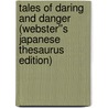 Tales of Daring and Danger (Webster''s Japanese Thesaurus Edition) door Inc. Icon Group International