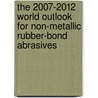 The 2007-2012 World Outlook for Non-Metallic Rubber-Bond Abrasives door Inc. Icon Group International