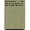 The 2009-2014 World Outlook for Nutritional Tonics and Alteratives door Inc. Icon Group International