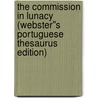 The Commission in Lunacy (Webster''s Portuguese Thesaurus Edition) door Inc. Icon Group International