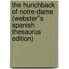 The Hunchback of Notre-Dame (Webster''s Spanish Thesaurus Edition) door Reference Icon Reference