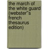 The March of the White Guard (Webster''s French Thesaurus Edition) door Inc. Icon Group International