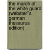 The March of the White Guard (Webster''s German Thesaurus Edition) door Inc. Icon Group International