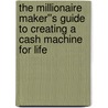 The Millionaire Maker''s Guide to Creating a Cash Machine for Life door Loral Langemeier