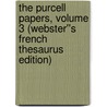 The Purcell Papers, Volume 3 (Webster''s French Thesaurus Edition) door Inc. Icon Group International