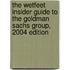 The WetFeet Insider Guide to the Goldman Sachs Group, 2004 edition