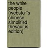 The White People (Webster''s Chinese Simplified Thesaurus Edition) door Inc. Icon Group International