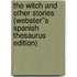 The Witch and Other Stories (Webster''s Spanish Thesaurus Edition)