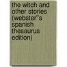 The Witch and Other Stories (Webster''s Spanish Thesaurus Edition) door Reference Icon Reference