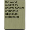 The World Market for Neutral Sodium Carbonate (Disodium Carbonate) door Inc. Icon Group International