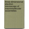 Three-Dimensional Electron Microscopy of Macromolecular Assemblies door Joachim Frank