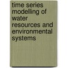Time Series Modelling of Water Resources and Environmental Systems door K.W. Hipel