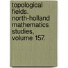 Topological Fields. North-Holland Mathematics Studies, Volume 157. door Seth Warner