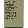 Vera, The Medium (Webster''s Chinese Simplified Thesaurus Edition) door Inc. Icon Group International