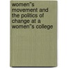 Women''s Movement and the Politics of Change at a Women''s College by David A. Green