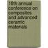 10th Annual Conference on Composites and Advanced Ceramic Materials
