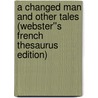 A Changed Man and Other Tales (Webster''s French Thesaurus Edition) door Inc. Icon Group International