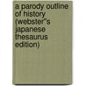 A Parody Outline of History (Webster''s Japanese Thesaurus Edition) door Inc. Icon Group International