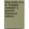 Biog Study of A. W. Kinglake (Webster''s Spanish Thesaurus Edition) door Inc. Icon Group International