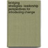 Bridging Strategies--Leadership Perspectives for Introducing Change