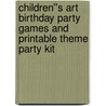 Children''s Art  Birthday Party Games and Printable Theme Party Kit by Louanne Mckeefery