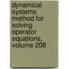 Dynamical Systems Method for Solving Operator Equations, Volume 208 door Alexander G. Ramm