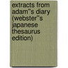 Extracts from Adam''s Diary (Webster''s Japanese Thesaurus Edition) door Inc. Icon Group International